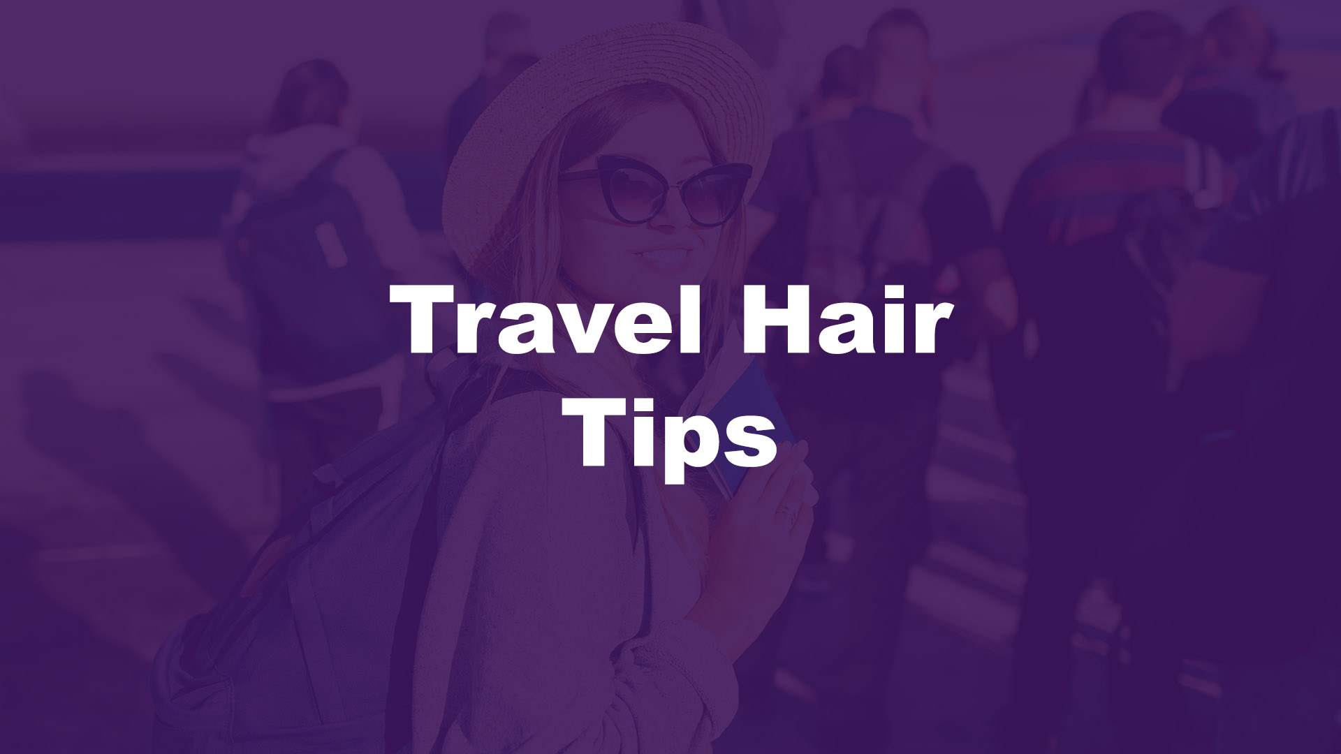 Travel hair tips