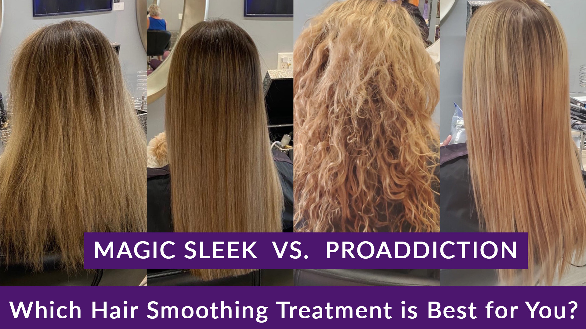 Magic Sleek VS. Proaddiction? Which Hair Smoothing Treatment is Best for you?