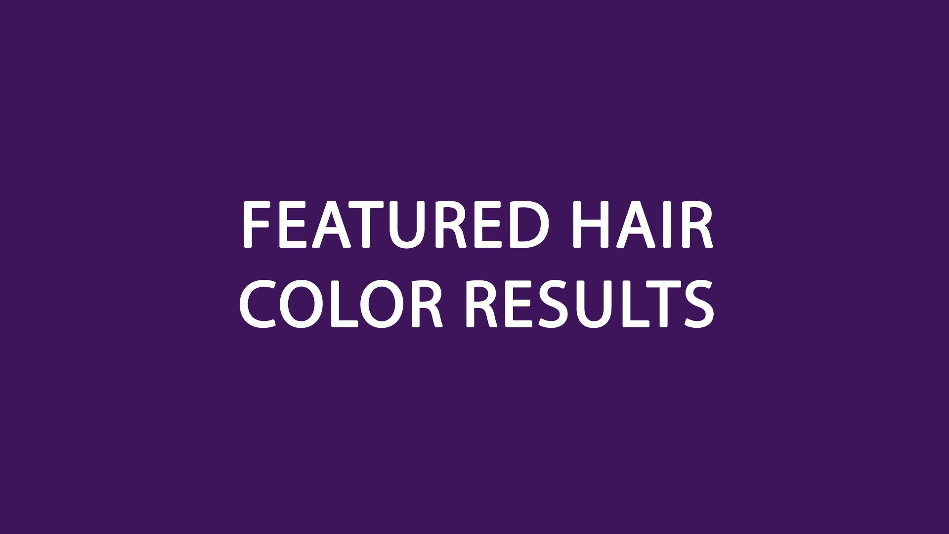 Featured Hair Color Results Featured Hair Color Results
